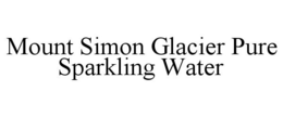 MOUNT SIMON GLACIER PURE SPARKLING WATER trademark
