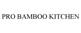 PRO BAMBOO KITCHEN trademark