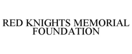 RED KNIGHTS MEMORIAL FOUNDATION trademark
