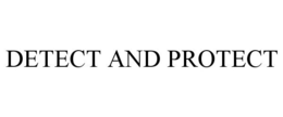 DETECT AND PROTECT trademark