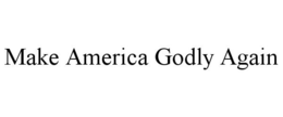 MAKE AMERICA GODLY AGAIN trademark