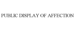 PUBLIC DISPLAY OF AFFECTION trademark
