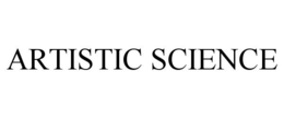 ARTISTIC SCIENCE trademark