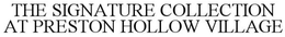 THE SIGNATURE COLLECTION AT PRESTON HOLLOW VILLAGE trademark