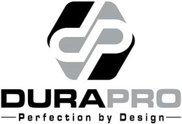 DP DURAPRO PERFECTION BY DESIGN trademark