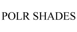 POLR SHADES trademark