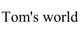 TOM'S WORLD trademark