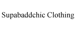 SUPABADDCHIC CLOTHING trademark