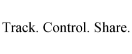 TRACK. CONTROL. SHARE. trademark