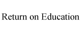 RETURN ON EDUCATION trademark