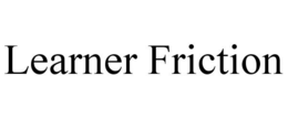 LEARNER FRICTION trademark