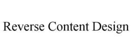 REVERSE CONTENT DESIGN trademark