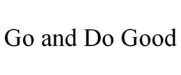 GO AND DO GOOD trademark