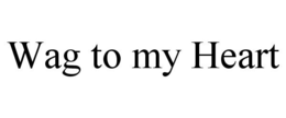 WAG TO MY HEART trademark