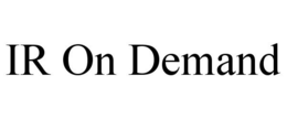 IR ON DEMAND trademark