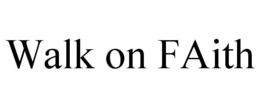 WALK ON FAITH trademark