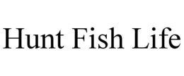 HUNT FISH LIFE trademark