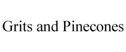 GRITS AND PINECONES trademark