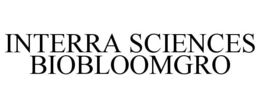 INTERRA SCIENCES BIOBLOOMGRO trademark