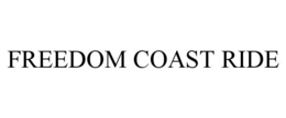 FREEDOM COAST RIDE trademark