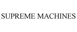 SUPREME MACHINES trademark