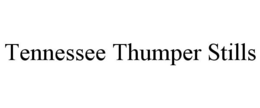 TENNESSEE THUMPER STILLS trademark