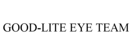 GOOD-LITE EYE TEAM trademark