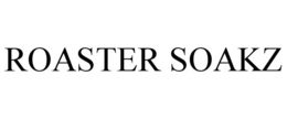 ROASTER SOAKZ trademark