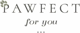 PAWFECT FOR YOU trademark