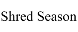 SHRED SEASON trademark