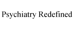 PSYCHIATRY REDEFINED trademark