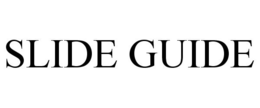 SLIDE GUIDE trademark