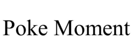 POKE MOMENT trademark