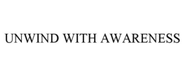 UNWIND WITH AWARENESS trademark