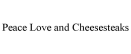 PEACE LOVE AND CHEESESTEAKS trademark