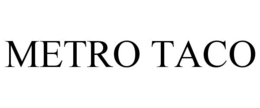 METRO TACO trademark