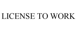LICENSE TO WORK trademark