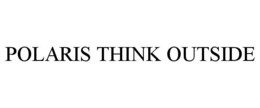 POLARIS THINK OUTSIDE trademark