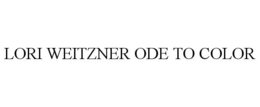 LORI WEITZNER ODE TO COLOR trademark