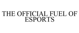 THE OFFICIAL FUEL OF ESPORTS trademark