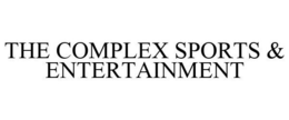 THE COMPLEX SPORTS & ENTERTAINMENT trademark