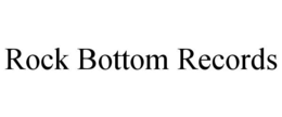 ROCK BOTTOM RECORDS trademark