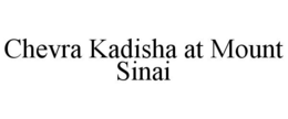 CHEVRA KADISHA AT MOUNT SINAI trademark