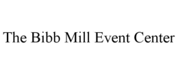 THE BIBB MILL EVENT CENTER trademark