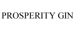 PROSPERITY GIN trademark