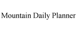 MOUNTAIN DAILY PLANNER trademark