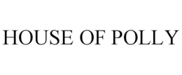 HOUSE OF POLLY trademark