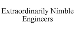 EXTRAORDINARILY NIMBLE ENGINEERS trademark