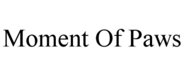 MOMENT OF PAWS trademark