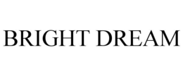 BRIGHT DREAM trademark